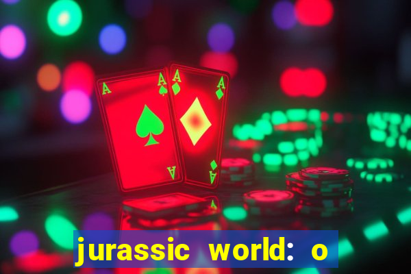 jurassic world: o mundo dos dinossauros filme completo dublado youtube